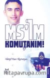 Ms’im Komutanım!
