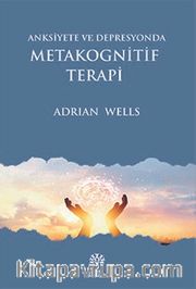 Anksiyete ve Depresyonda Metakognitif Terapi