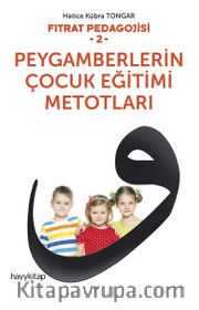 Fıtrat Pedagojisi 2 <br /> Peygamberlerin Çocuk Eğitimi Metotları