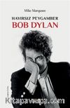 Hayırsız Peygamber Bob Dylan