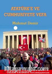Atatürk’e ve Cumhuriyete Vefa