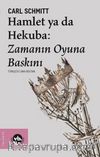 Hamlet ya da Hekuba: Zamanın Oyuna Baskını