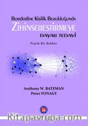 Borderline Kişilik Bozukluğunda Zihinselleştirmeye Dayalı Tedavi <br /> Pratik Bir Rehber