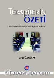 Terapilerin Özeti Bütüncül Psikoterapi Kısa Eğitim Notları
