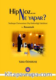 Hipnoz Ne Yapar ? Yeditepe Üniversitesi Diş Hekimliği Fakültesi 1. Basamak 