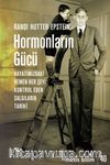 Hormonların Gücü & Hayatımızdaki Hemen Her Şeyi Kontrol Eden Salgıların Tarihi