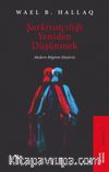 Şarkiyatçılığı Yeniden Düşünmek & Modern Bilginin Eleştirisi