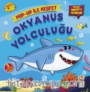 Okyanus Yolculuğu / Pop-Up İle Keşfet (Hikayeli Hareketli Kitaplar)