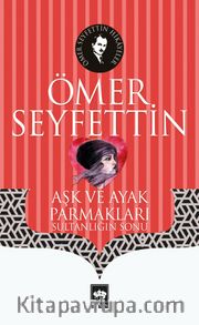 Aşk ve Ayak Parmakları <br /> Sultanlığın Sonu