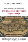 Radloff Sözlüğünden Çıkan Bulgulara Göre: Batı Dillerinin Kökündeki Güçlü Türkçe