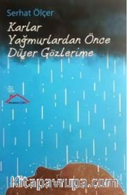 Karlar Yağmurlardan Önce Düşer Gözlerime