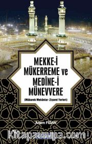 Mekke-i Mükerreme ve Medine-i Münevvere <br /> Mübarek Mekanlar -Ziyaret Yerleri