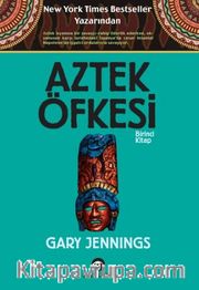 Aztek Öfkesi (Birinci Kitap)