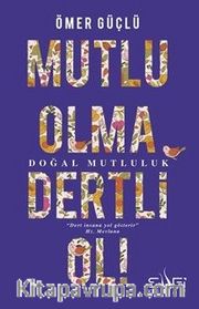 Mutlu Olma Dertli Ol!