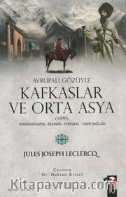 Avrupalı Gözüyle Kafkaslar ve Orta Asya (1890)