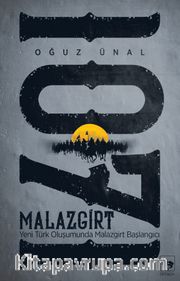 Malazgirt 1071 <br /> Yeni Türk Oluşumunda Malazgirt Başlangıcı