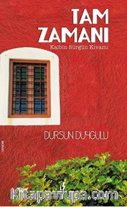 Tam Zamanı <br /> Kalbin Sürgün Kıvamı