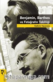 Benjamin, Barthes Fotoğrafın Tekilliği