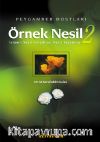 Örnek Nesil 2 / Peygamber Dostları İslam'ı Nasıl Anladılar, Nasıl Yaşadılar