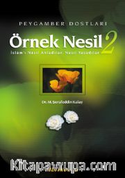 Örnek Nesil 2 / Peygamber Dostları İslam'ı Nasıl Anladılar, Nasıl Yaşadılar