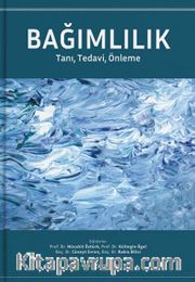Bağımlılık <br /> Tanı, Tedavi, Önleme Kitabı