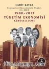 1980-2013 Tüketim Ekonomisi Küreselleşme & Cumhuriyet Ekonomisinin Öyküsü 3. Cilt