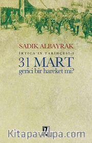 31 Mart Gerici Bir Hareket Mi? <br /> İrtica’ın Tarihçesi 1