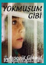 Yokmuşum Gibi