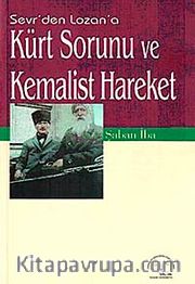 Kürt Sorunu ve Kemalist Hareket <br /> (Sevr'den Lozan'a)