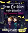 Cesur Çocuklara Korku Hikayeleri & Kötü Canavarlara Dikkat!