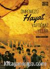 Ömrümüzü Hayat Yaptığımız Yıllar