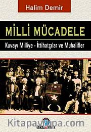 Milli Mücadele <br /> Kuvay-ı Milliye - İttihatçılar ve Muhalifler