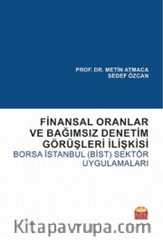 Finansal Oranlar ve Bağımsız Denetim Görüşleri İlişkisi: Borsa İstanbul (BİST) Sektör Uygulamaları