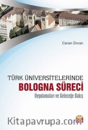 Türk Üniversitelerinde Bologna Süreci Uygulamaları ve Geleceğe Bakış