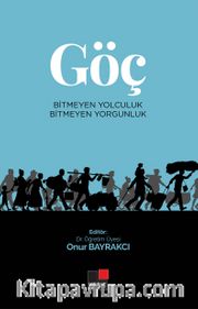 Göç <br /> Bitmeyen Yolculuk Bitmeyen Yorgunluk