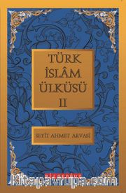 Türk İslam Ülküsü 2 / Bütün Eserleri 2