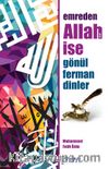 Emreden Allah ise Gönül Ferman Dinler