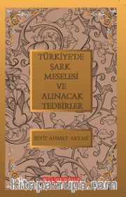Türkiye'de Şark Meselesi ve Alınacak Tedbirler