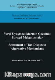 Vergi Uyuşmazlıklarının Çözümü : Barışçıl Mekanizmalar
