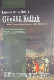 Gönüllü Kulluk Üzerine <br /> Yves Citton'un Bakış, Gösteri ve Kulluk Makalesiyle