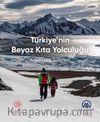 Türkiye’nin Beyaz Kıta Yolculuğu & Antarktika Seferleri 