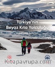 Türkiye'nin Beyaz Kıta Yolculuğu <br /> Antarktika Seferleri 