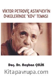 Viktor Petroviç Astafyev'in Öykülerinde "Köy" Teması