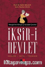 İksir-i Devlet <br /> Nergisi’nin Kimya-yı Sa’adet Çevirisi 