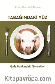 Tabağındaki Yüz <br /> Gıda Hakkındaki Gerçekler