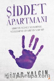 Şiddet Apartmanı <br /> Şiddetin Yüzsüz Yüzleriyle Yüzleşmeye Cesaretin Var mı?