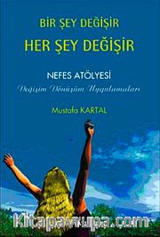 Bir Şey Değişir Her Şey Değişir <br /> Nefes Atölyesi Değişim Dönüşüm Uygulamaları