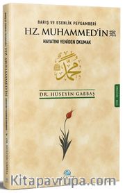 Barış ve Esenlik Peygamberi Hz. Muhammed'in (s.a.v.) Hayatını Yeniden Okumak