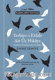 Terbiye-i Etfale Ait Üç Hikaye <br /> Çocukların Terbiyesine Dair Üç Hikaye