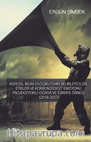 Küresel İklim Değişikliğinin Belirleyicileri, Etkileri ve Karbondioksit Emisyonu Projiksiyonu: Dünya ve Türkiye Örneği